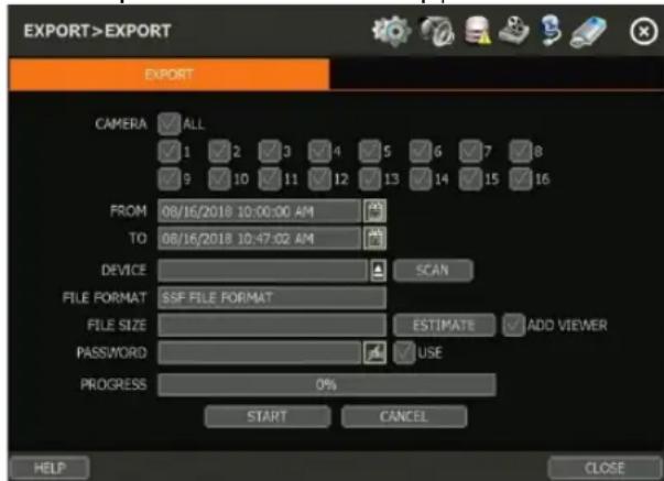 EXPORT>EXPORT EXPORT CAMERA ✓ ALL ✓ 1 ✓ 2 ✓ 3 ✓ 4 ✓ 5 ✓ 6 ✓ 7 ✓ 8 ✓ 9 ✓ 10 ✓ 11 ✓ 12 ✓ 13 ✓ 14 ✓ 15 ✓ 16 FROM 08/16/2018 10:00:00 AM TO 08/16/2018 10:47:02 AM DEVICE ✓ SCAN FILE FORMAT SSF FILE FORMAT FILE SIZE ✓ ESTIMATE ✓ ADD VIEWER PASSWORD ✓ USE PROGRESS 0% START CANCEL HELP CLOSE
