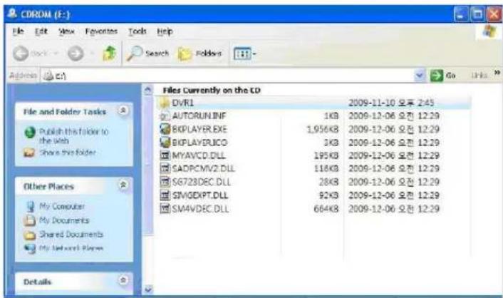 CDROM (E:) File Edit View Favorites Tools Help Search Folders Address C1 File and Folder Tasks Publish this folder to the Web Share this Folder Other Places My Computer My Documents Shared Documents My Network Players Details Files Currently on the CD DVRI 2009-11-10 오전 2:45 AUTORUN.INF 1KB 2009-12-06 오전 12:29 BKPLAYER.EXE 1,956KB 2009-12-06 오전 12:29 BKPLAYER.LICO 3KB 2009-12-06 오전 12:29 MYAVCD.DLL 195KB 2009-12-06 오전 12:29 SADPCMV2.DLL 118KB 2009-12-06 오전 12:29 SG723DEC.DLL 28KB 2009-12-06 오전 12:29 SIVGEXPT.DLL 92KB 2009-12-06 오전 12:29 SM4VDEC.DLL 684KB 2009-12-06 오전 12:29