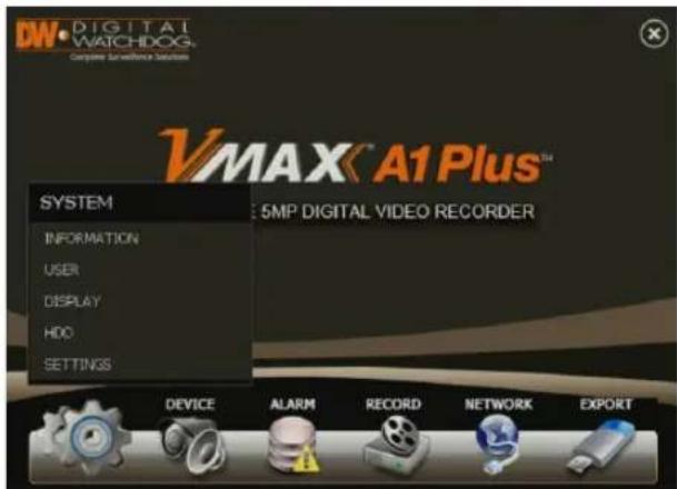 DW• DIGITAL WATCHDOG Compute surveillance services VMAX A1 Plus™ SYSTEM INFORMATION USER DISPLAY HDD SETTINGS 5MP DIGITAL VIDEO RECORDER DEVICE ALARM RECORD NETWORK EXPORT