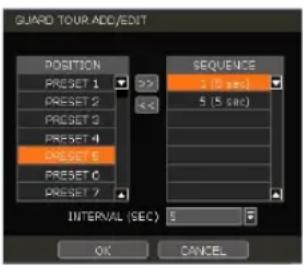 GUARD TOUR ADD/EDIT POSITION PRESET 1 PRESET 2 PRESET 3 PRESET 4 PRESET 5 PRESET 6 PRESET 7 SEQUENCE 2 (5 sec) 5 (5 sec) INTERNAL (SEC) 5 OK CANCEL