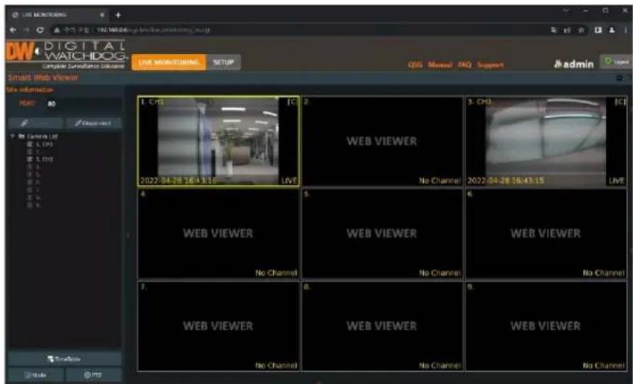 Digital WATCHDOG Complete Surveillance Camera Live StreamCamera Setup QIS Mouse FAQ Support admin Smart Web Viewer Live StreamCamera 2022-04-28 16:43:16 LIVE 1. CHS 2. WEB VIEWER 3. CHS LIVE No Channel 2022-04-28 16:43:15 LIVE 4. WEB VIEWER 5. WEB VIEWER 6. WEB VIEWER 7. WEB VIEWER 8. WEB VIEWER 9. WEB VIEWER TimeInfo Mode FTP