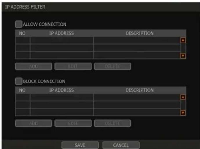 IP ADDRESS FILTER ALLOW CONNECTION NO IP ADDRESS DESCRIPTION ADD EDIT DELETE BLOCK CONNECTION NO IP ADDRESS DESCRIPTION ADD EDIT DELETE SAVE CANCEL
