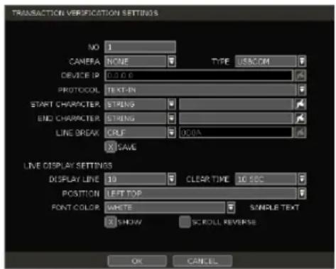 TRANSACTION VERIFICATION SETTINGS NO 1 CAMERA NONE TYPE: JSS.COM DEVICE IP: 0.0.0 PROTOCOL TEXT-IN START CHARACTER STRINS END CHARACTER STRING LINE BREAK CRUP 0.00A X SAVE LINE DISPLAY SETTINGS DISPLAY LINE 10 CLEAR TIME 10 SBC POSITION LEFT TOP FONT COLOR WHITE SAMPLE TEXT X SHOW SCROLL REVERSE OK Cancel