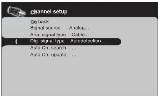 channel setup Go back Signal source Analog... Ana. signal type Cable... Dig. signal type Autodetection... Auto Ch. search ... Auto Ch. update ...