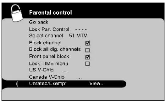 Parental control Go back Lock Par. Control ---- Select channel 51 MTV Block channel ✓ Block all dig. channels ✓ Front panel block ✓ Lock TIME menu ✓ US V-Chip ... Canada V-Chip ... Unrated/Exempt View...