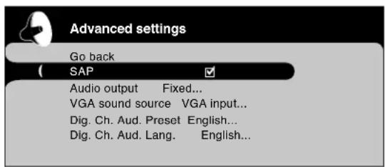 Advanced settings Go back ( SAP Audio output Fixed... VGA sound source VGA input... Dig. Ch. Aud. Preset English... Dig. Ch. Aud. Lang. English...