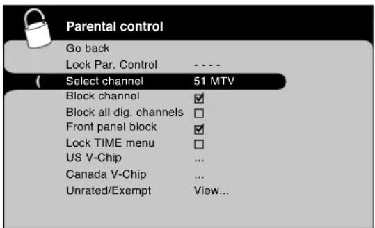 Parental control Go back Lock Par. Control ---- ( Select channel 51 MTV Block channel ✓ Block all dig. channels □ Front panel block ✓ Lock TIME menu □ US V-Chip ... Canada V-Chip ... Unrated/Exempt View...