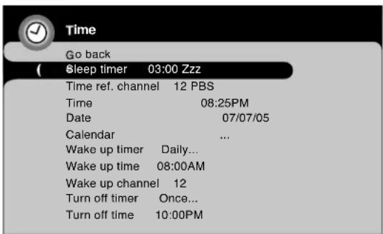 Time Go back Sleep timer 03:00 Zzz Time ref. channel 12 PBS Time 08:25PM Date 07/07/05 Calendar ... Wake up timer Daily... Wake up time 08:00AM Wake up channel 12 Turn off timer Once... Turn off time 10:00PM