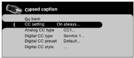 Closed caption Go back CC setting On always... Analog CC type CC1... Digital CC type Service 1... Digital CC preset Default... Digital CC style ...