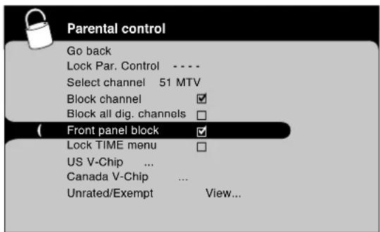 Parental control Go back Lock Par. Control .... Select channel 51 MTV Block channel ✓ Block all dig. channels ✓ Front panel block ✓ Lock TIME menu ✓ US V-Chip ... Canada V-Chip ... Unrated/Exempt View...
