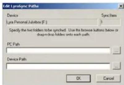 Edit LyrusSync Paths Device Lyria Personal Jukebox (F:) Synchtem 1 Specify the two folders to be synched. Use the browse buttons below or diagnets drop folders onto each path. PC Path Device Path OK Cancel