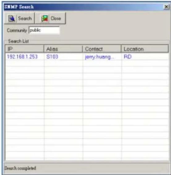 SNMP Search Search Close Community public Search List IP Alias Contact Location 192.168.1.253 S103 jerry.huang... RD Search completed