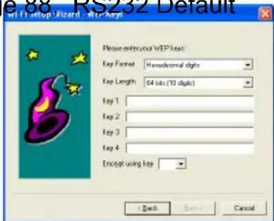 e88 RS232 Default Wi-Fi setup Wizard - set keys Please refer to Wi-Fi key: Key Format: Hesadormal digits Key Length: 64 bits (10 digits) Key 1: Key 2: Key 3: Key 4: Encrypt using key + Back None Cancel