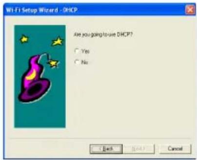 Wi-Fi Setup Wizard - DHCP Are you going to use DHCP? Yes No < Back Next > Cancel