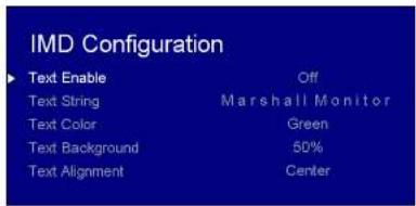IMD Configuration ► Text Enable Off Text String Marshall Monitor Text Color Green Text Background 50% Text Alignment Center