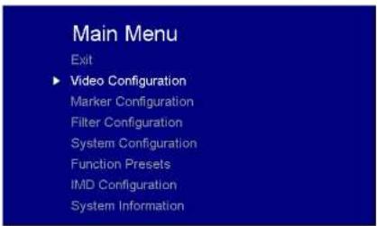 Main Menu Exit ► Video Configuration Marker Configuration Filter Configuration System Configuration Function Presets IMD Configuration System Information