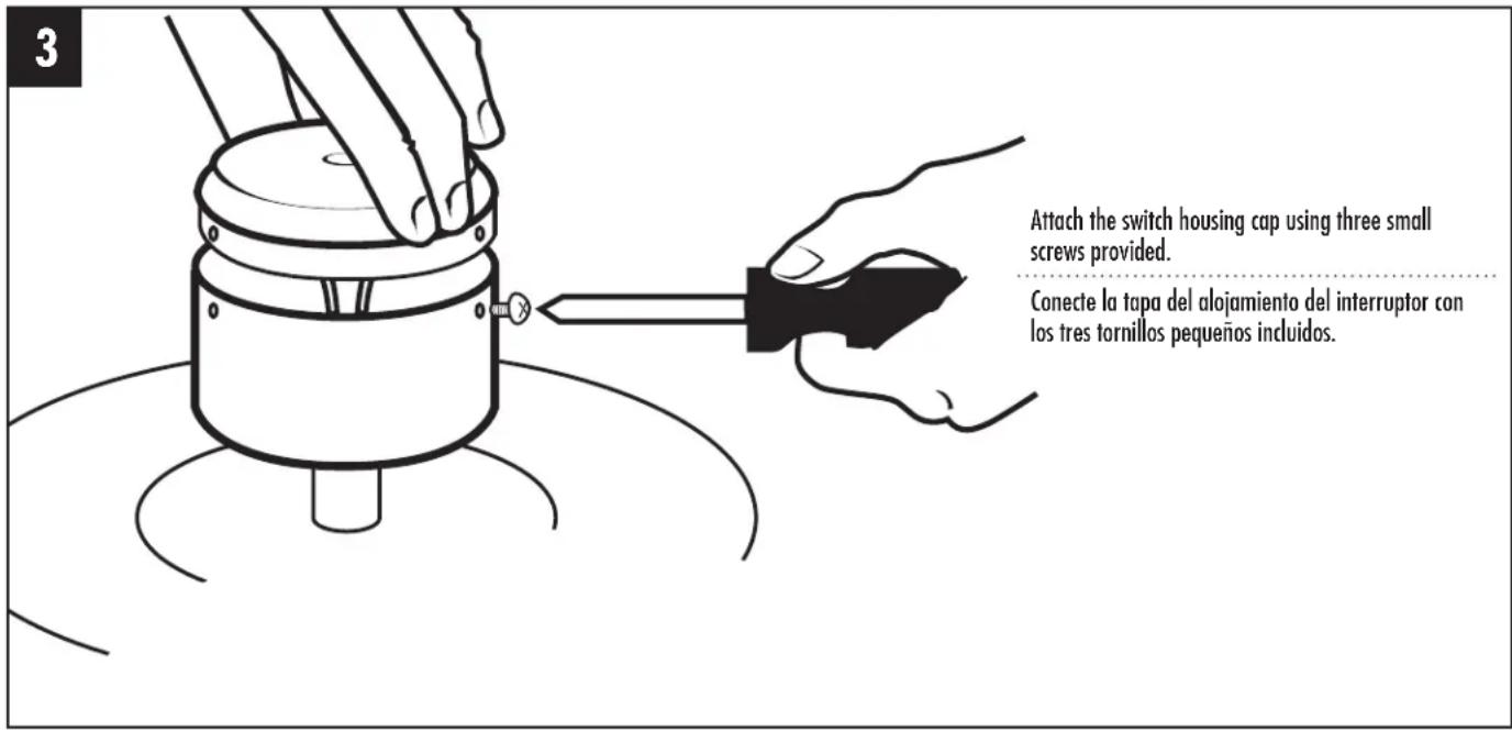 Attach the switch housing cap using three small screws provided. Conecte la tapa del alojamiento del interruptor con los tres tornillos pequeños incluidos.