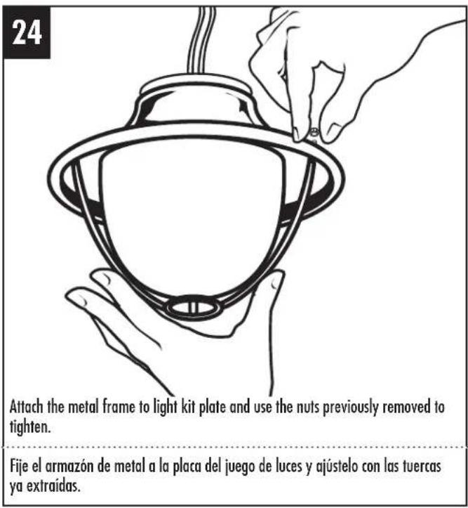 24 Attach the metal frame to light kit plate and use the nuts previously removed to tighten. Fije el armazón de metal a la placa del juego de luces y ajustelo con las tuercas ya extraídas.
