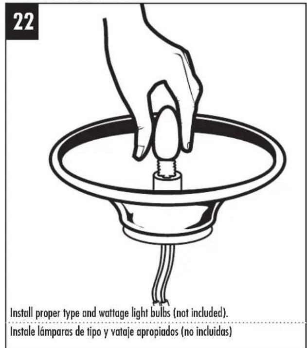 22 Install proper type and wattage light bulbs (not included). Instale lámparas de tipo y vataje apropiados (no incluidas)