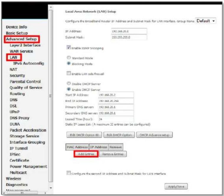 Device Info Basic Setup Advanced Setup Layer2 Interface WAN Service LAN IPv6 Autoconfig NAT Security Parental Control Quality of Service Routing DNS DSL UPnP DNS Proxy DLNA Packet Acceleration Storage Service Interface Grouping IP Tunnel IPSec Certificate Power Management Multicast Wireless Diagnostics Local Area Network (LAN) Setup Configure the Broadband Router IP Address and Subnet Mask for LAN Interface. Group Name Default IP Address: 192.168.20.1 Subnet Mask: 255.255.255.0 Enable DHCP Snooping Standard Mode Blocking Mode Enable LAN side firewall Disable DHCP Server Enable DHCP Server Start IP Address: 192.168.20.2 End IP Address: 192.168.20.254 Primary DNS server: 192.168.20.1 Secondary DNS server: 192.168.20.1 Leased Time (hour): 24 Static IP Lease List: (A maximum 32 entries can be configured) Edit DHCP Option: 80 Edit DHCP Option DHCP Advance setup FAC Address IP Address Remove Add Entries Remove Entries Configures the second IP Address and Subnet Mask for LAN Interface Apply/Save