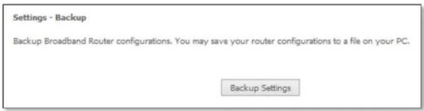 Settings - Backup Backup Broadband Router configurations. You may save your router configurations to a file on your PC. Backup Settings