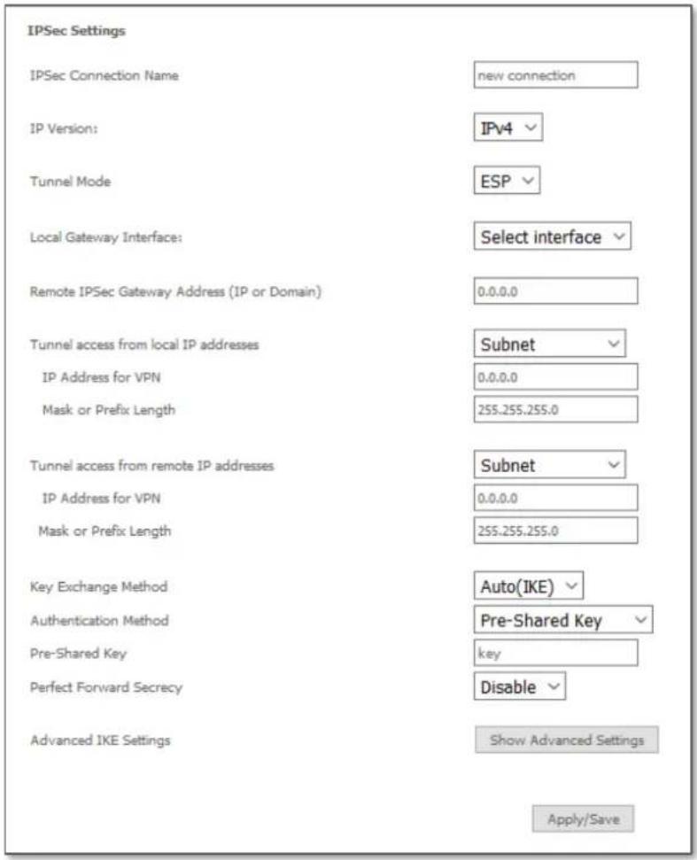IPSec Settings IPSec Connection Name new connection IP Version: IPv4 Tunnel Mode ESP Local Gateway Interface: Select interface Remote IPSec Gateway Address (IP or Domain) 0.0.0.0 Tunnel access from local IP addresses Subnet IP Address for VPN 0.0.0.0 Mask or Prefix Length 255.255.255.0 Tunnel access from remote IP addresses Subnet IP Address for VPN 0.0.0.0 Mask or Prefix Length 255.255.255.0 Key Exchange Method Auto(IKE) Authentication Method Pre-Shared Key Pre-Shared Key key Perfect Forward Secrecy Disable Advanced IKE Settings Show Advanced Settings Apply/Save