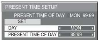 PRESENT TIME SETUP PRESENT TIME OF DAY MON 99:99 SET DAY MON PRESENT TIME OF DAY 99:99