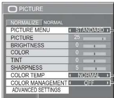 PICTURE NORMALIZE NORMAL PICTURE MENU STANDARD PICTURE 25 BRIGHTNESS 0 COLOR 0 TINT 0 SHARPNESS 5 COLOR TEMP NORMAL COLOR MANAGEMENT OFF ADVANCED SETTINGS