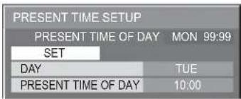 PRESENT TIME SETUP PRESENT TIME OF DAY MON 99:99 SET DAY TUE PRESENT TIME OF DAY 10:00