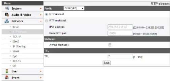 RTP stream System Audio & Video Network Bank TCP/IP DDNS IP filtering SNMP QoS B02.1x SIP User Event Profile Profile(HD) RTP unicast RTP multicast IPv4 address 239.255.214.47 [224.0.0.0 - 239.255.255.255] Base RTP port 10000 [10000 - 65530, EVER] Multicast Always Multicast TTL TTL 7 [1 - 255] Save