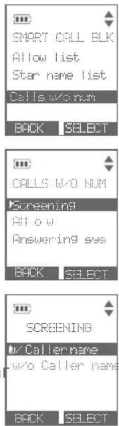 SMART CALL BLK Allow list Star name list Calls w/o num BACK SELECT CALLS w/o NUM Screening All ow Answering sys BACK SELECT SCREENING w/Caller name w/o Caller name BACK SELECT