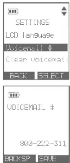 SETTINGS LCD language Voicemail # Clear voicemail BACK SELECT VOICEMAIL # 800-222-311 BACKSP SAVE