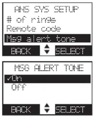 ANS SYS SETUP of rings Remote code MSG alert tone BACK SELECT MSG ALERT TONE ✓ On OFF BACK SELECT