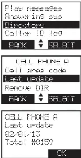 Play messages Answering sys Directory Caller ID log BACK SELECT CELL PHONE A Cell area code Last update Remove DIR BACK SELECT CELL PHONE A Last update 02/01/13 Total #0159 OK