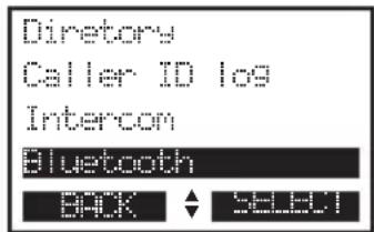 Directory Caller ID log Intercom Bluetooth BACK SELECT