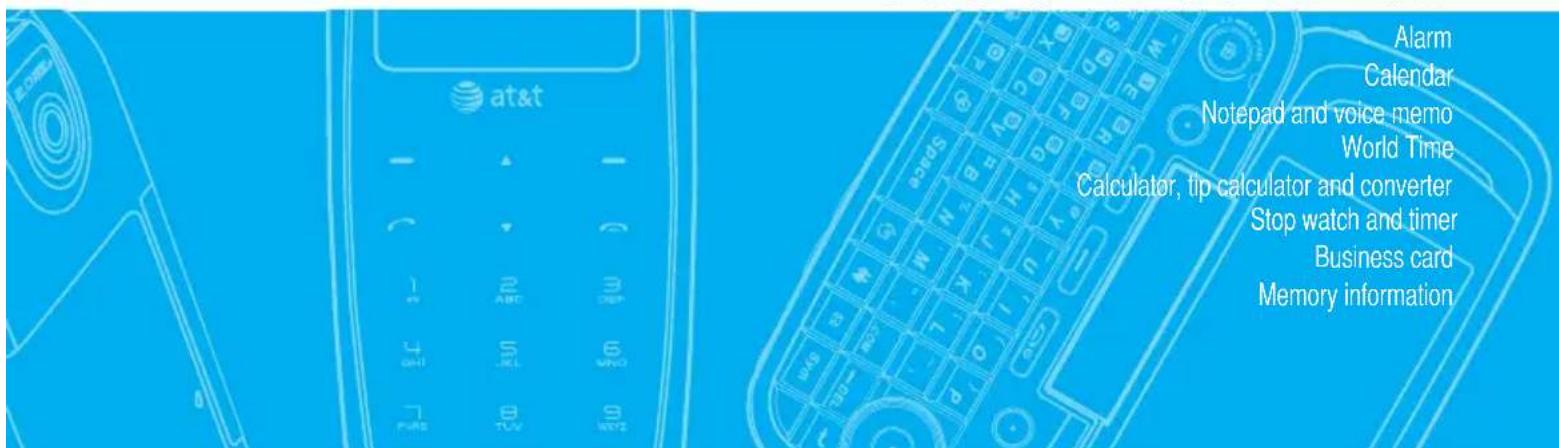 at&t Alarm Calendar Notepad and voice memo World Time Calculator, tip calculator and converter Stop watch and timer Business card Memory information