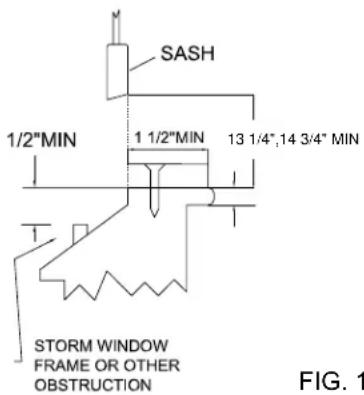 SASH 1/2"MIN 1 1/2"MIN 13 1/4",14 3/4" MIN STORM WINDOW FRAME OR OTHER OBSTRUCTION FIG. 1