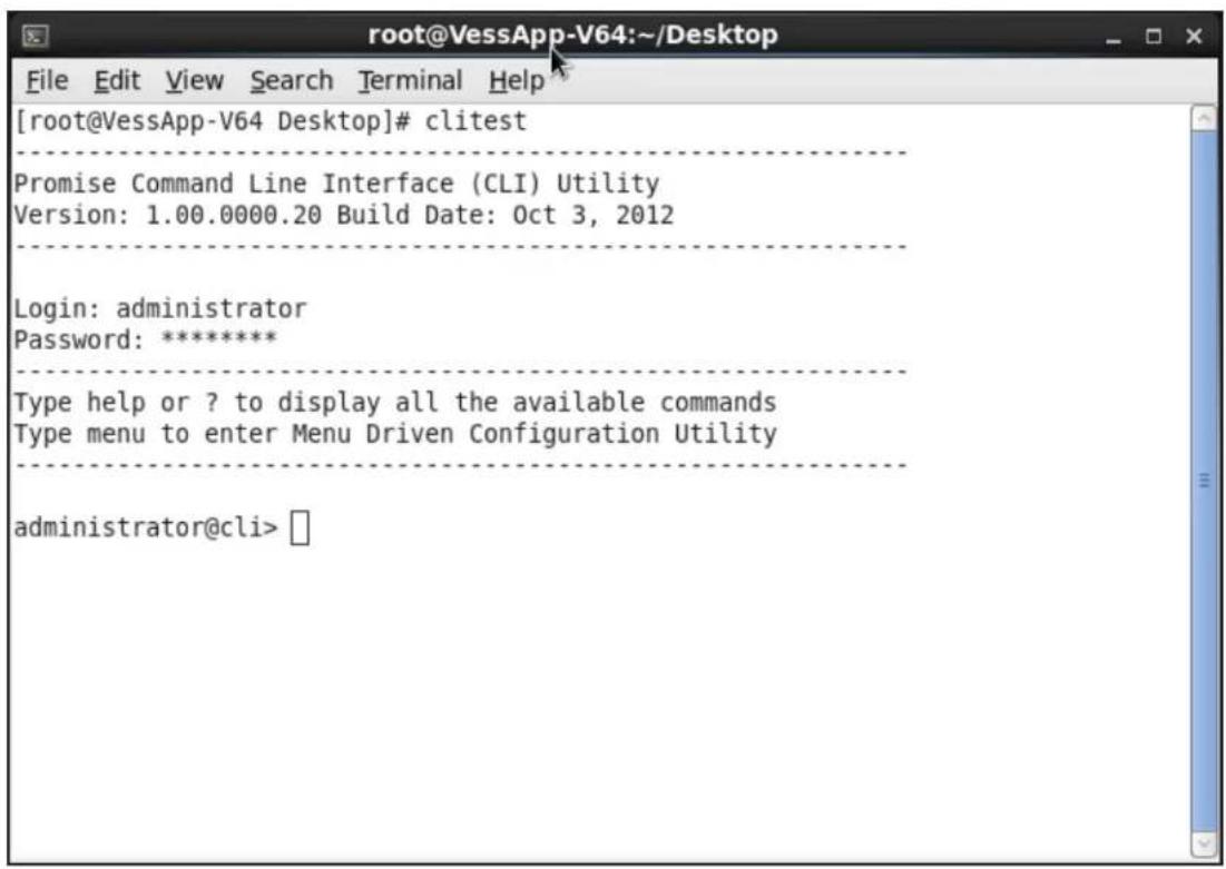 [root@VessApp-V64 Desktop]# clitest Promise Command Line Interface (CLI) Utility Version: 1.00.0000.20 Build Date: Oct 3, 2012 Login: administrator Password: ******** Type help or ? to display all the available commands Type menu to enter Menu Driven Configuration Utility administrator@cli>