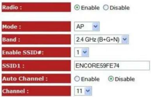Radio : Mode : Band : Enable SSID#: SSID1 : Auto Channel : Channel : Enable Disable AP 2.4 GHz (B+G+N) 1 ENCORE59FE74 11