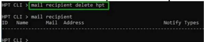 HPT CLI > mail recipient delete hpt HPT CLI > mail recipient ID Name Mail Address Notify Types HPT CLI >