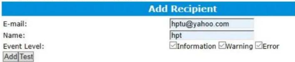 Add Recipient E-mail: hptu@yahoo.com Name: hpt Event Level: Information Warning Error Add Test