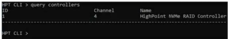HPT CLI > query controllers ID Channel Name 1 4 HighPoint NVMe RAID Controller HPT CLI >