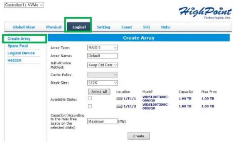 Controller(1): NVMe Global View Physical Logical Setting Event SHI Help Create Array Spare Pool Logical Device Rescan Create Array Array Type: RAID 0 Array Name: Default Initialization Method: Keep Old Data Cache Policy: Block Size: 512K Select All Location Model Capacity Max Free Available Disks: 1/E1/1 WDS100T3X0C-00SJG0 1.00 TB 1.00 TB 1/E1/2 WDS100T3X0C-00SJG0 1.00 TB 1.00 TB Capacity:(According to the max free space on the selected disks) Maximum (MB) Create