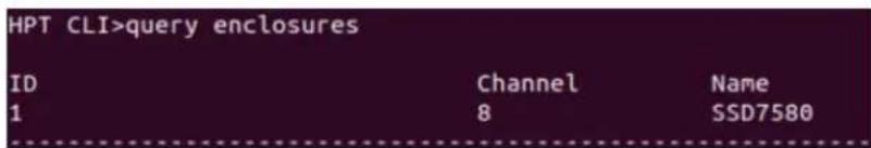 HPT CLI>query enclosures ID Channel Name 1 8 SSD7580