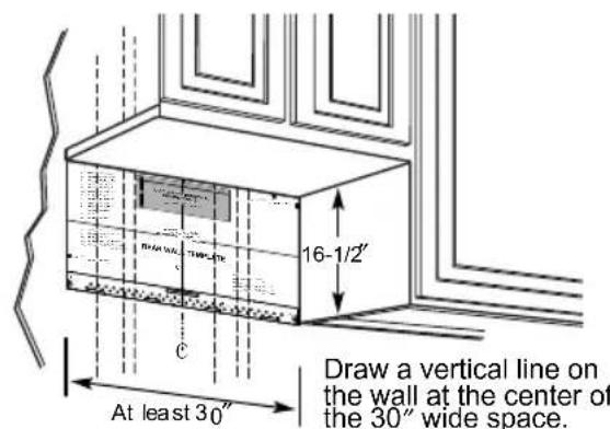 16-1/2" C At least 30" Draw a vertical line on the wall at the center of the 30" wide space.