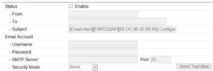 Status - From - To - Subject [Email-Alert][EWS320AP][88.DC:96:05:B0:68] Configur Email Account - Username - Password - SMTP Server - Security Mode None Port: 25 Send Test Mail