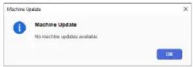 Machine Update Machine Update No machine updates available. OK