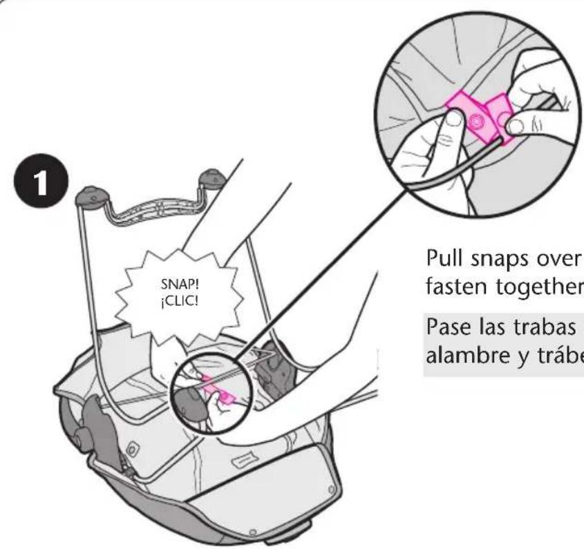 1 SNAP! ¡CLIC! Pull snaps over fasten together Pase las trabas alambre y trábe