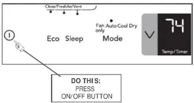 Close/FreshAir/Vent Eco Sleep Fan Auto Cool Dry only Mode DO THIS: PRESS ON/OFF BUTTON