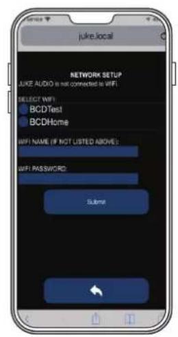 juke local NETWORK SETUP JUKE AUDIO is not connected to WIFI SELECT WIFI BCDTest! BCDHome WIFI NAME (IF NOT LISTED ABOVE) WIFI PASSWORD Submit